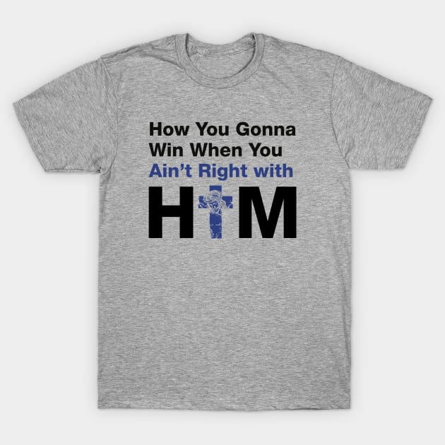How You Gonna Win When You Ain't Right With Him (Black) - Hip Hop Inspired T-Shirt by Madison Market